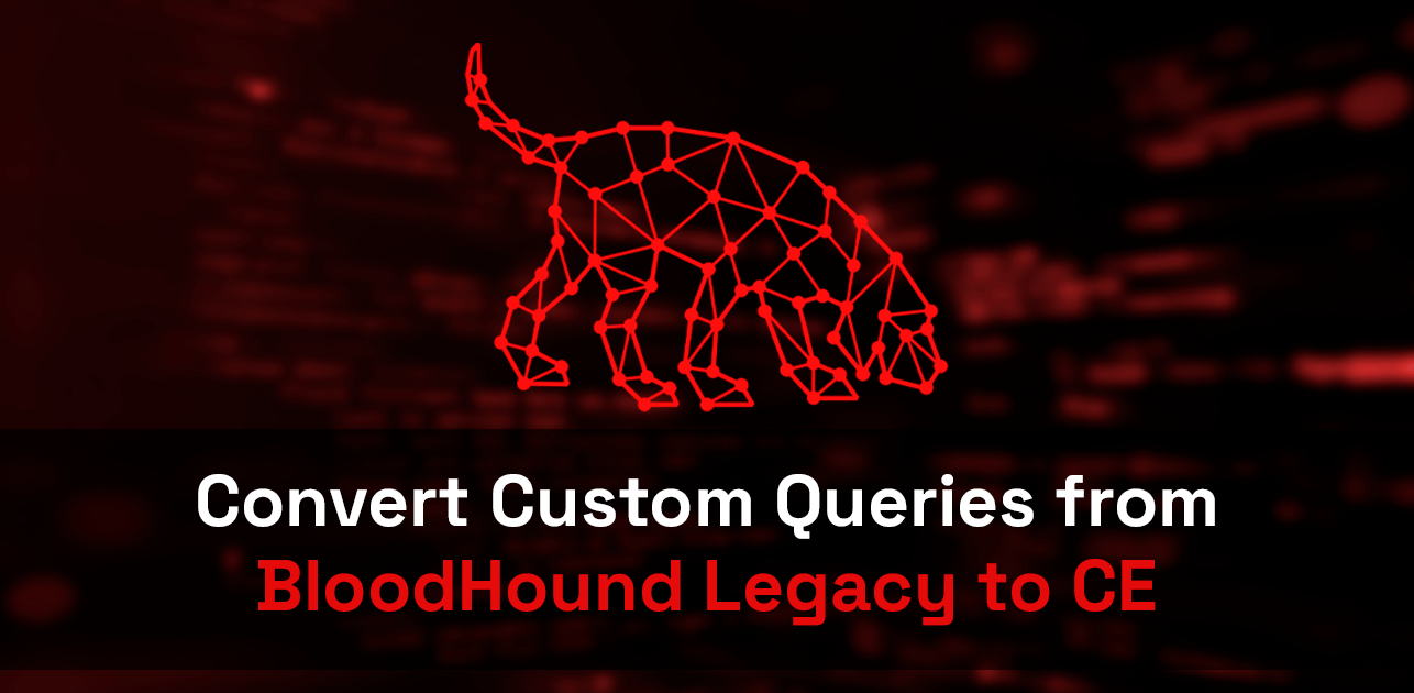Hero image for How to Convert Custom Queries from BloodHound Legacy to BloodHound CE