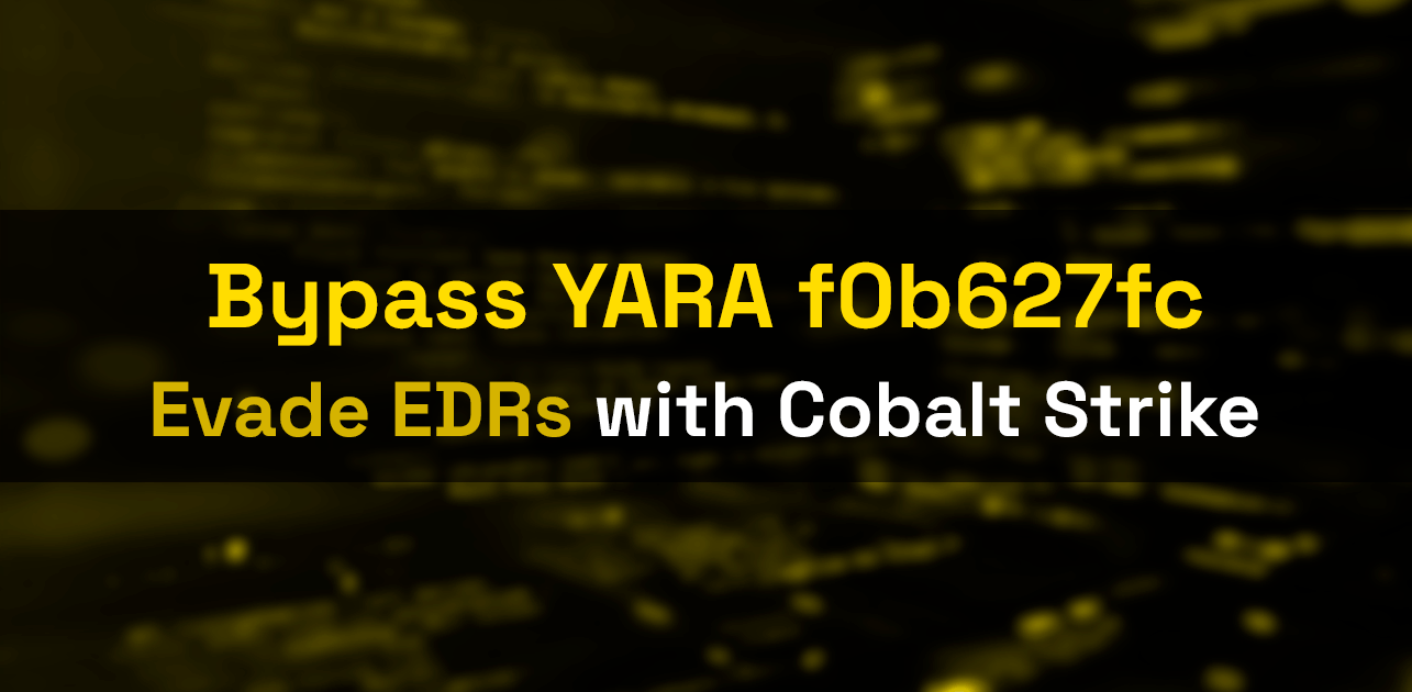 Bypass YARA Rule f0b627fc for CobaltStrike to Evade EDRs
