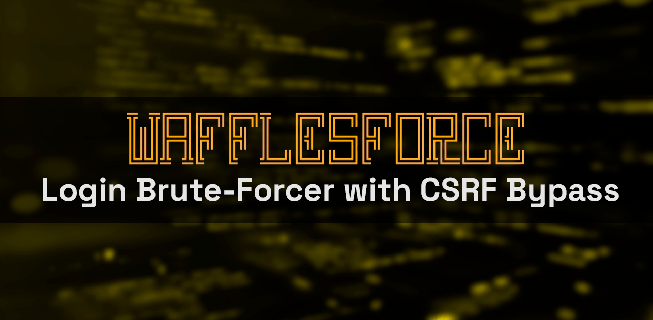 WafflesFORCE: Multi-threaded Login Brute-Forcer with CSRF Bypass