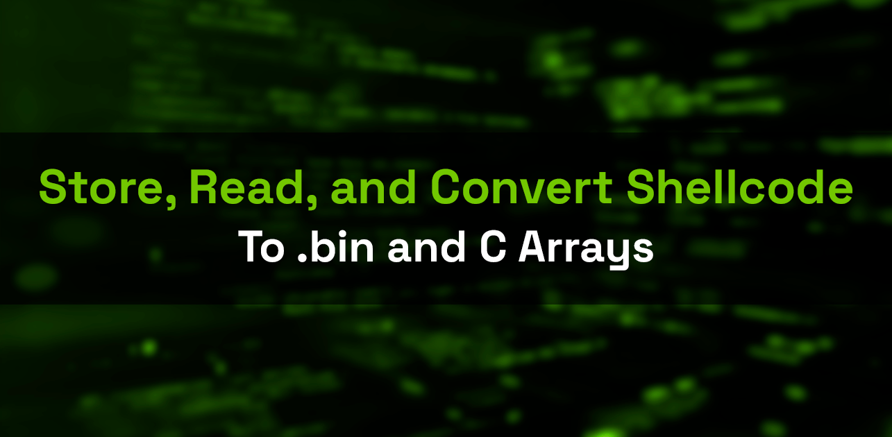 Store, Read, and Convert Shellcode in .bin and C Arrays: C++ and xxd